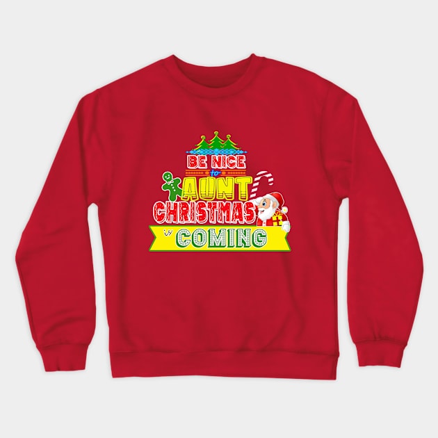 Be Nice to Aunt Christmas Gift Idea Crewneck Sweatshirt by werdanepo